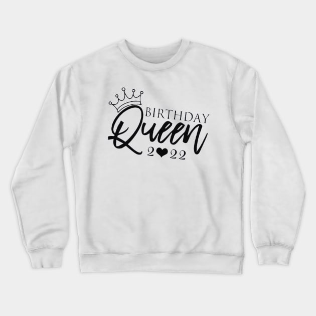 Queen , Queen Birthday, Queen Women, Queen gift, Queen , Birthday Queen t, Birthday Party 2022 Crewneck Sweatshirt by creativitythings 